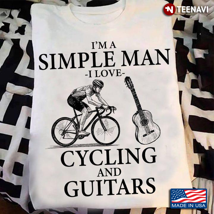 I'm A Simple Man I Love Cycling And Guitars