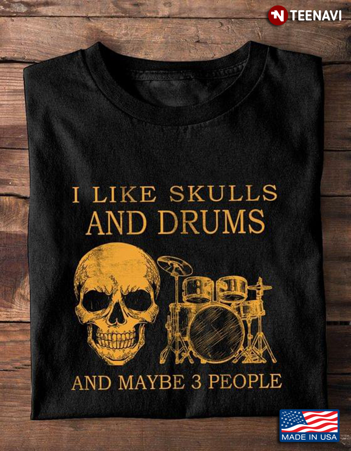 I Like Skulls And Drums And Maybe 3 People