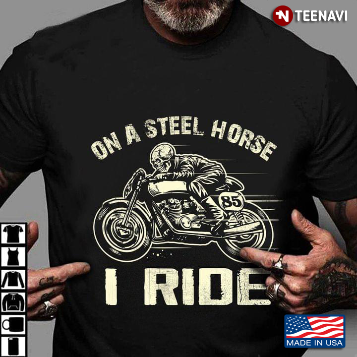 On A Steel Horse I Ride Skull Riding Motorcycle