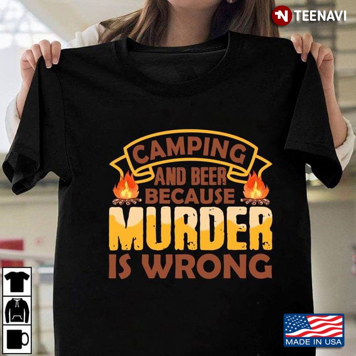 Camping And Beer Because Murder Is Wrong