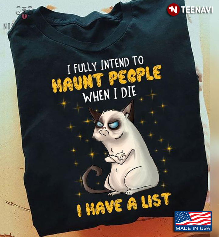 Grumpy Cat I Fully Intend To Haunt People When I Die I Have A List