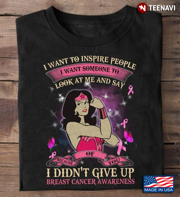 Wonder Woman I Want To Inspire People I Want Someone To Look At Me And Say Breast Cancer Awareness