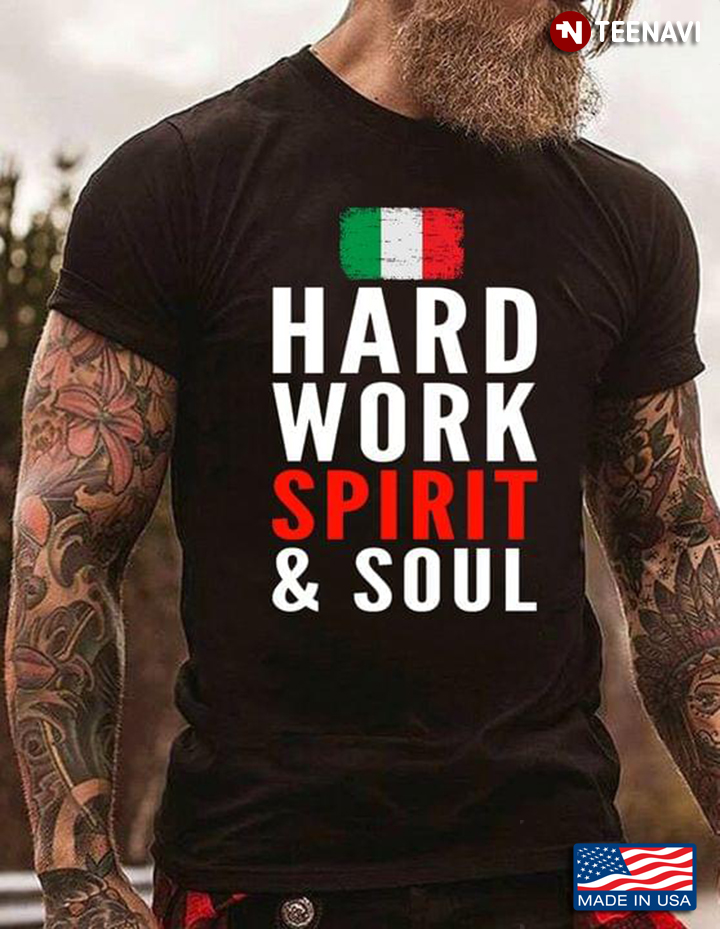 Hard Work Spirit And Soul The Flag Of Italy