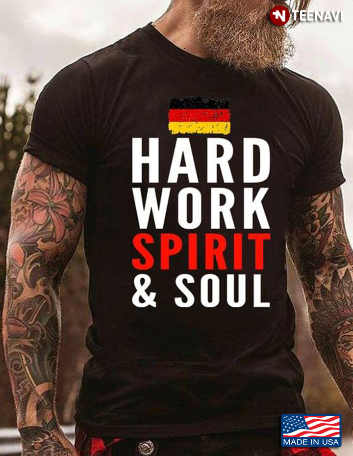Hard Work Spirit And Soul The Flag Of Germany