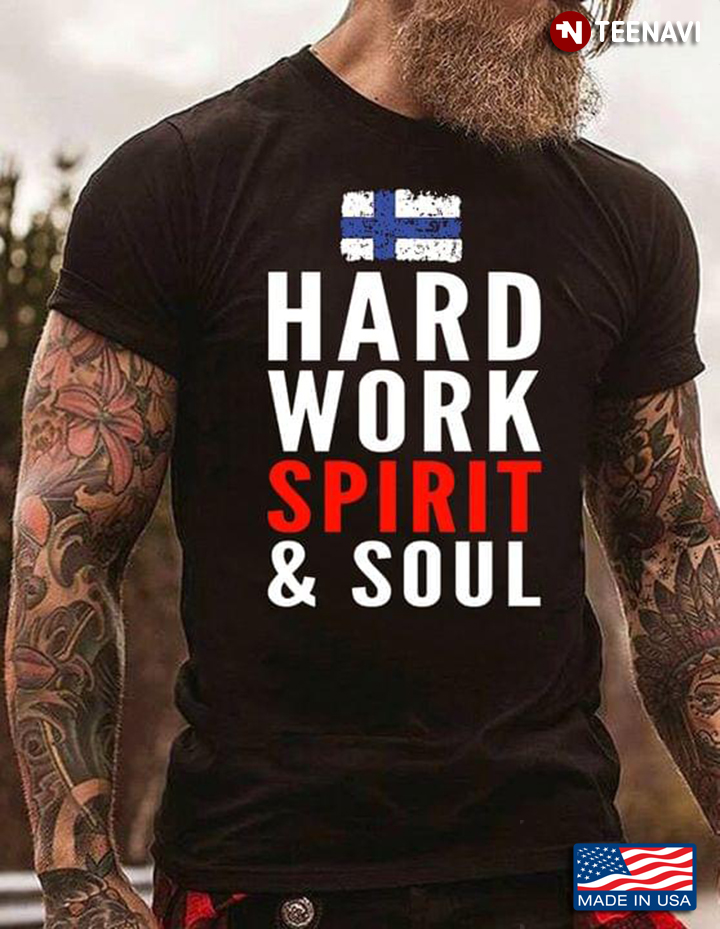 Hard Work Spirit And Soul The Flag Of Finland