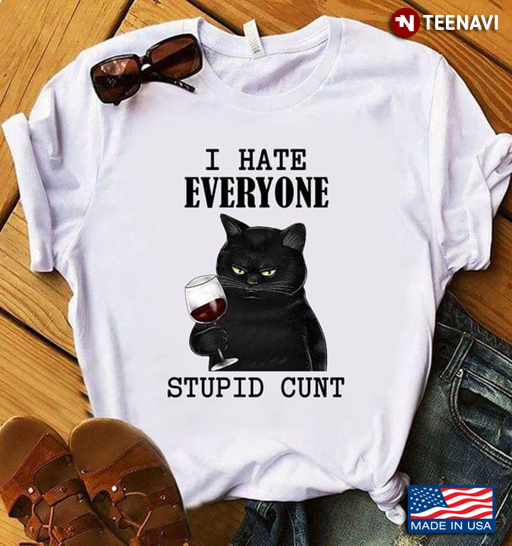Black Cat I Hate Everyone Stupid Cunt Funny Design
