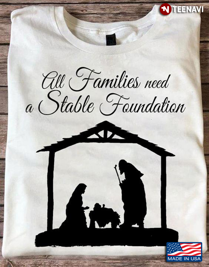 All Families Need A Stable Foundation Christmas Nativity