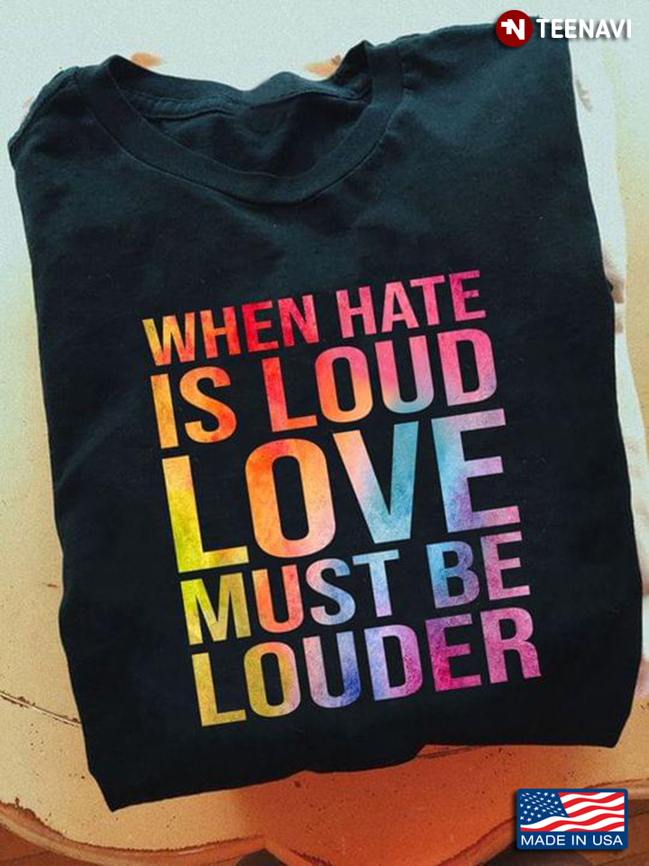When Hate Is Loud Love Must Be Louder