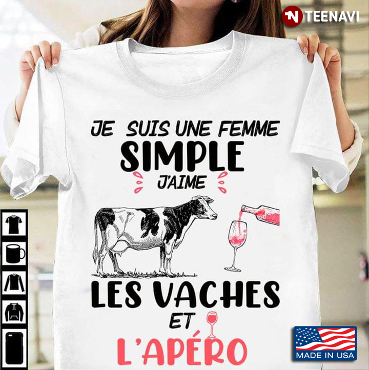 Je Suis Une Femme Simple J'aime Les Vaches Et L'apero for Cow And Wine Lover