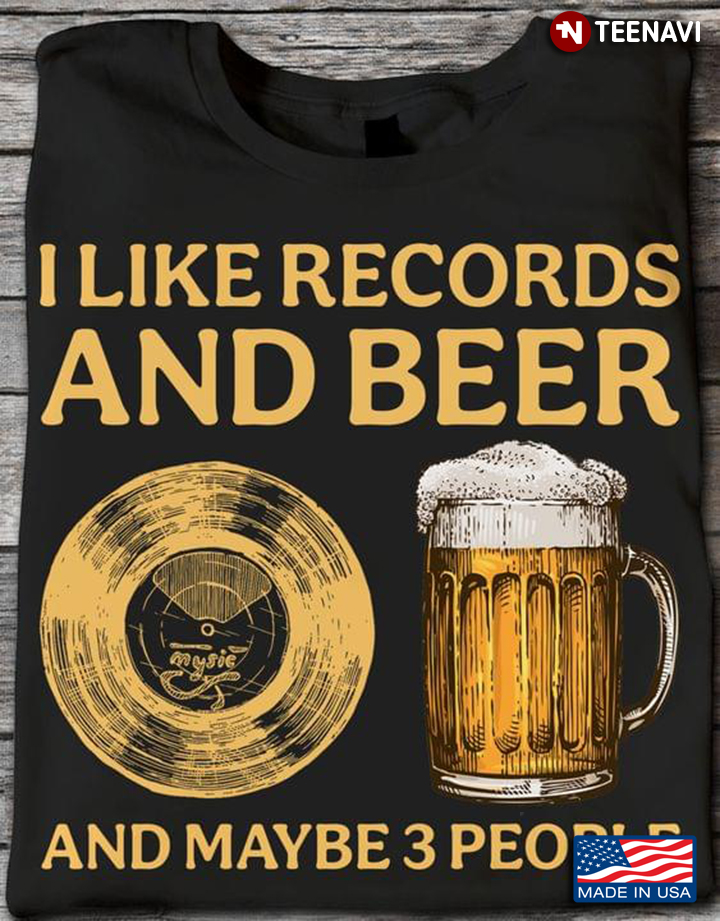 I Like Records And Beer And Maybe 3 People