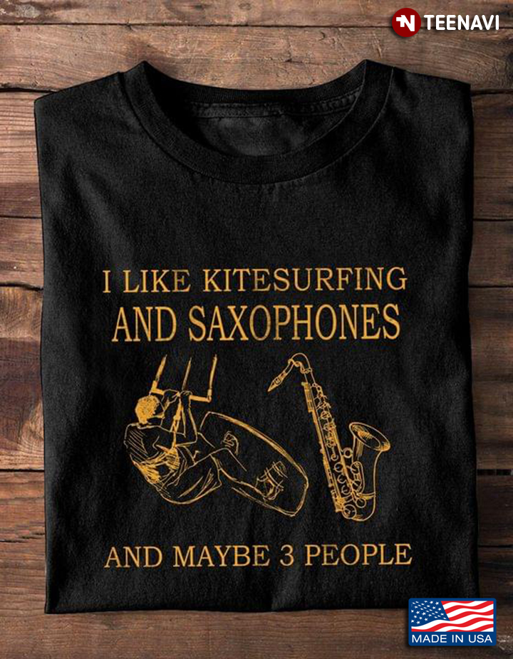 I Like Kitesurfing And Saxophones And Maybe 3 People