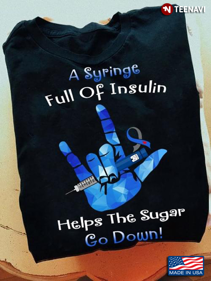 A Syringe Full Of Insulin Helps The Sugar Go Down Diabetes Awareness