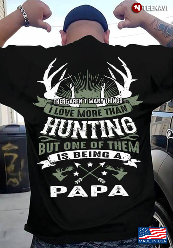 There Aren't Many Things I Love More Than Hunting But One Of Them Is Being A Papa For Father's Day