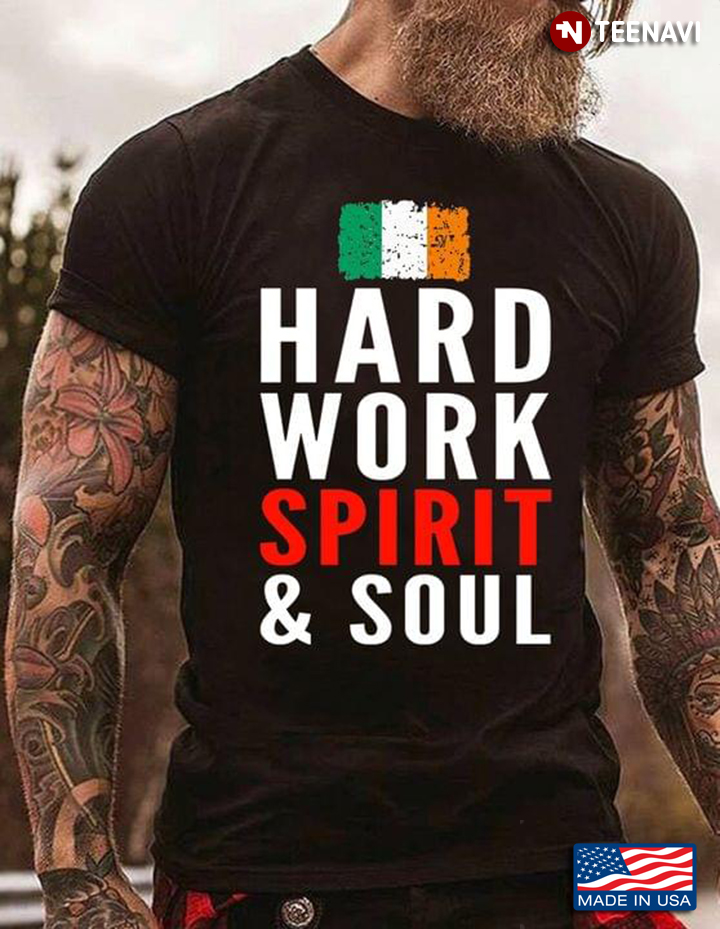Hard Work Spirit And Soul The Flag Of Ireland
