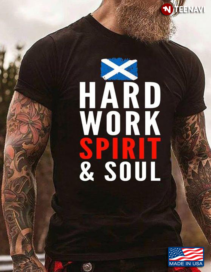 Hard Work Spirit And Soul The Flag Of Scotland