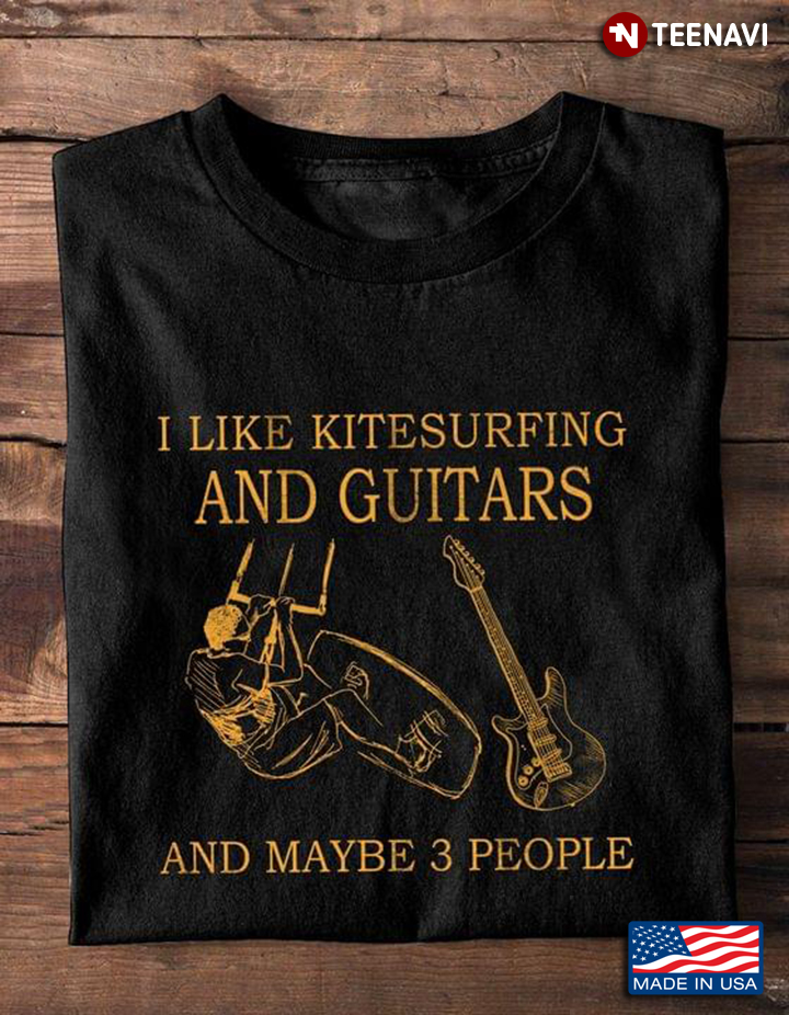 I Like Kitesurfing And Guitars And Maybe 3 People