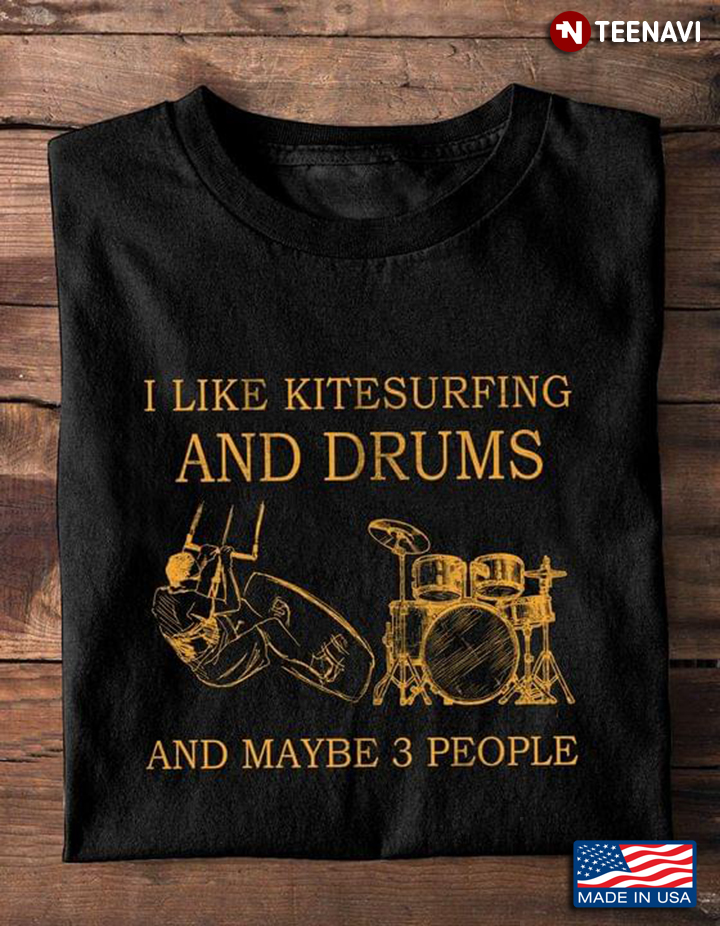 I Like Kitesurfing And Drums And Maybe 3 People