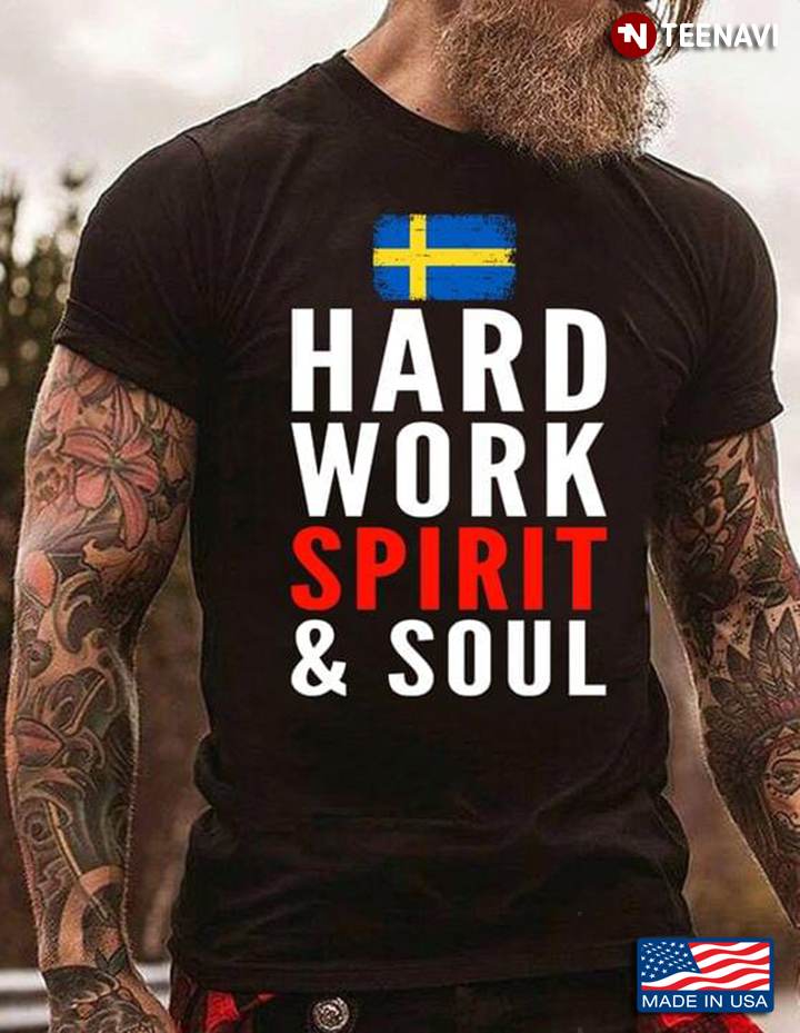 Hard Work Spirit And Soul The Flag Of Sweden