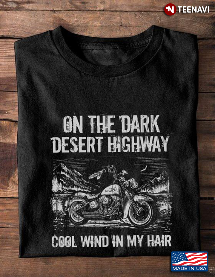 Motorcycle On A Dark Desert Highway Cool Wind In My Hair