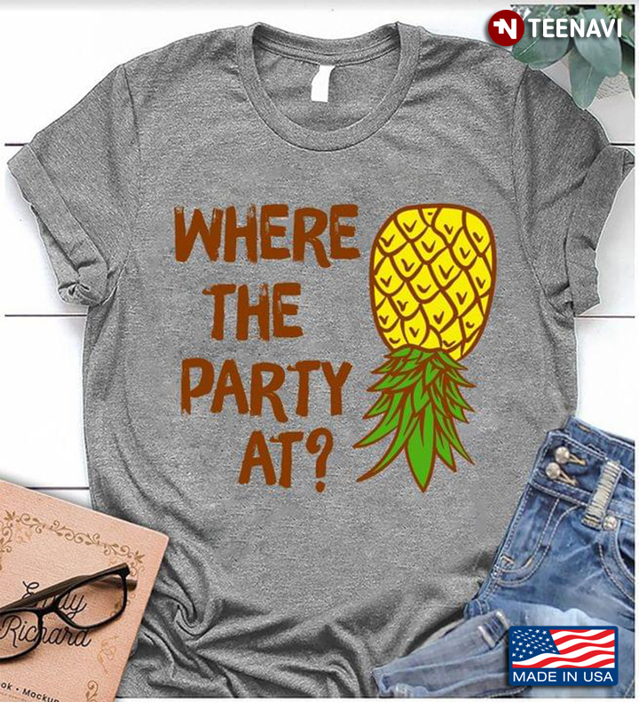 Where The Party At Pineapple