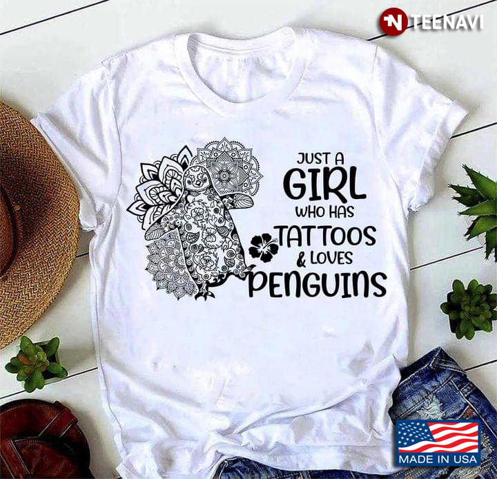 Animal Lover Just A Girl Who Has Tattoos Loves Penguins