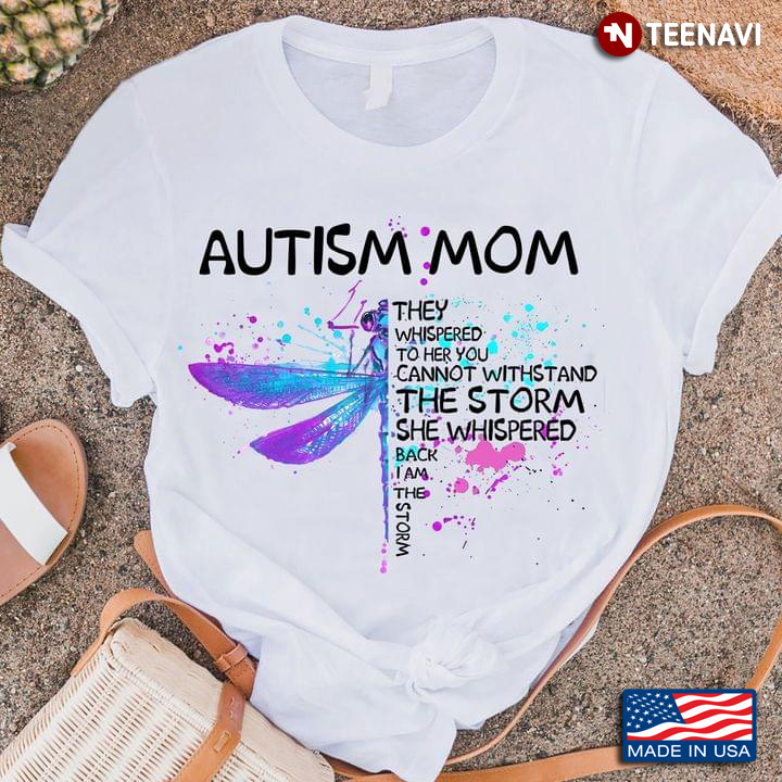 Dragonfly Autism Mom They Whispered To Her You Can’t Withstand The Storm