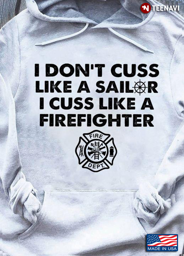 I Don’t Cuss Like A Sailer I Cuss Like A Firefighter Logo