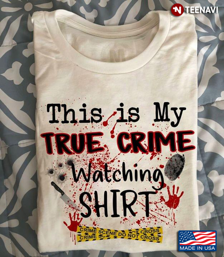 This Is My True Crime Watching Shirt Murderer Criminal Evidens