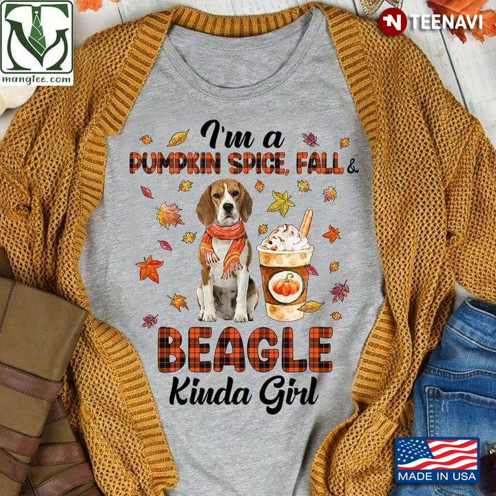 I'm A Pumpkin Spice Fall And Beagle Kinda Girl Autumn