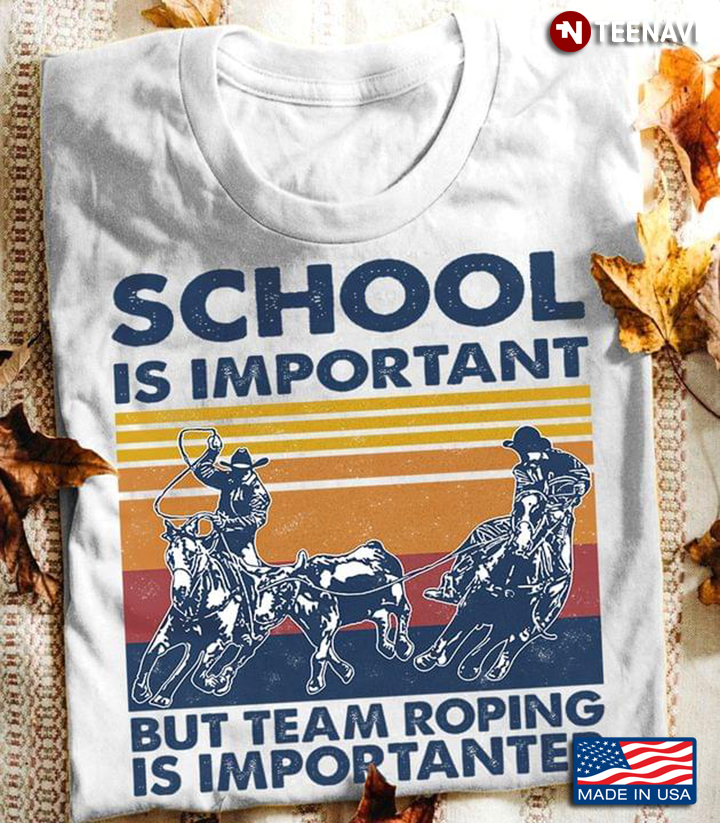 School Is Important But Team Roping Is Importanter