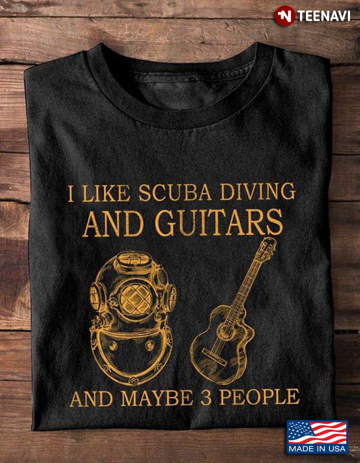 I Like Scuba Diving And Guitars And Maybe 3 People