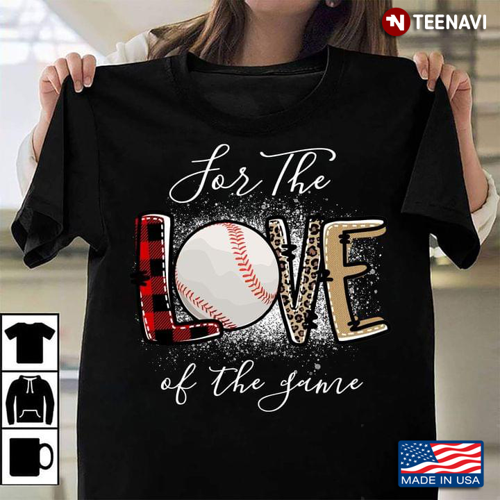 For The Love Of The Game Baseball Lover