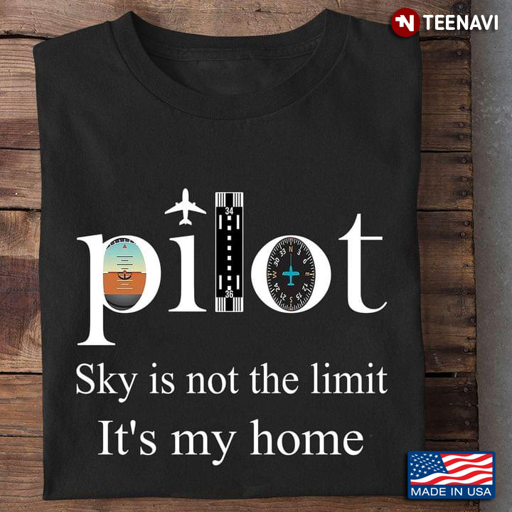 Pilot Sky Is Not The Limit It’s My Home