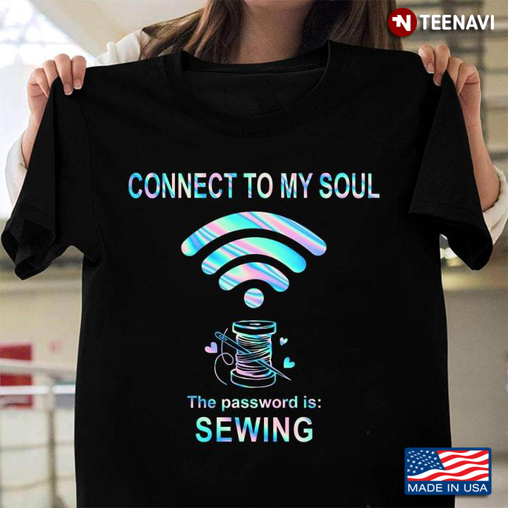 Connect To My Soul The Password Is Sewing