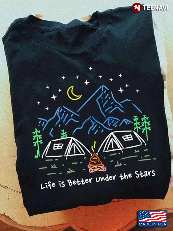 Life Is Better Under The Stars Camping Moments