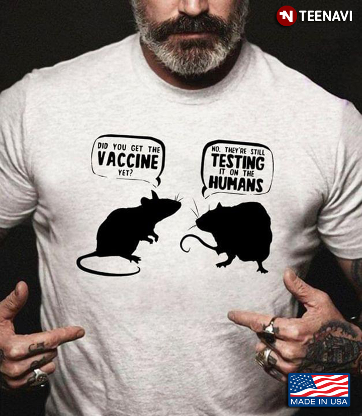 Mouse Did You Get The Vaccine Yet No They’re Still Testing It On The Humans