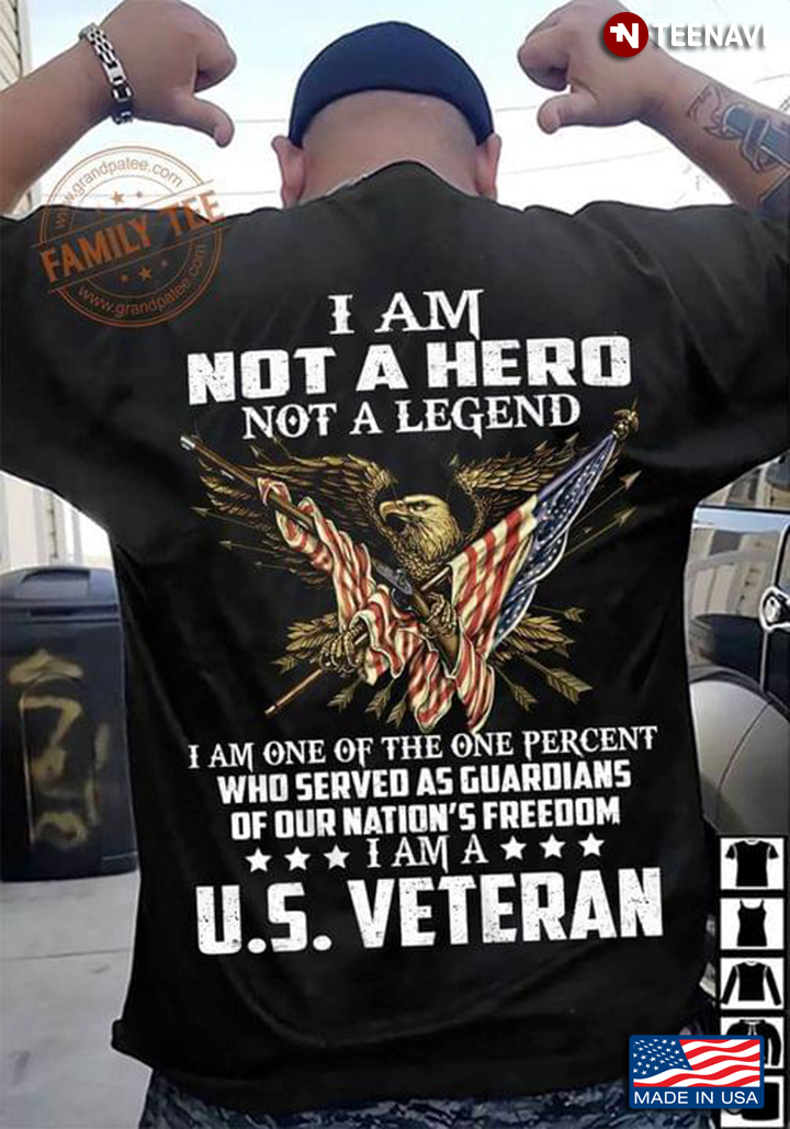 I Am A Not A Hero Not A Legend I Am One Of The One Perfect Who Served As Guardians I Am Us Veteran
