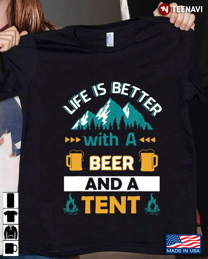 Nice Camping Life Is Better With A Beer And A Tent