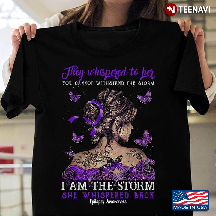 They Whispered To Her You Cannot Withstand The Storm I Am The Storm She Whispered Back Epilepsy