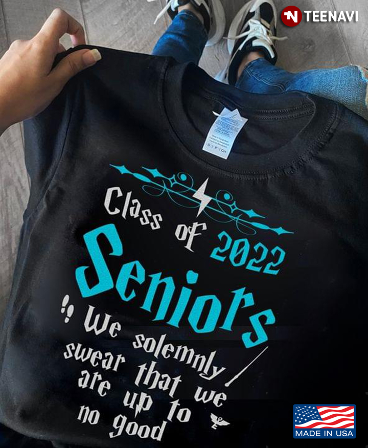 Crush It Class Of 2022 Senior I Solemnly Swear That We Are Up To No Good