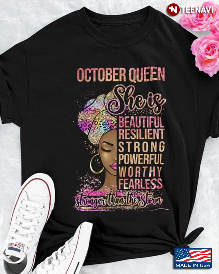October Queen She Is Beautiful Resilient Strong Powerful Stronger Than The Storm
