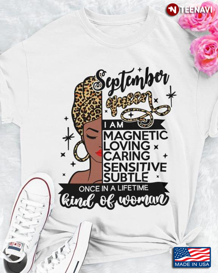 September Queen I Am Magnetic Loving Caring Once In Lifetime Kind Of Woman