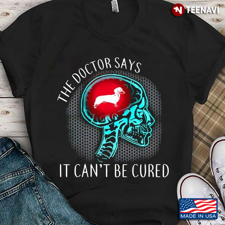 The Doctor Says It Can’t Be Cured Dachshund Lover