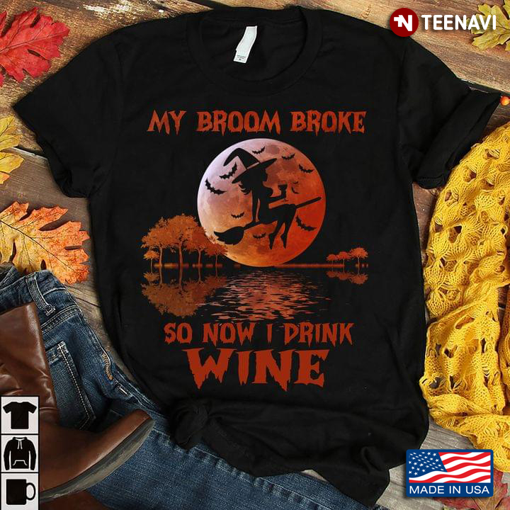 Witch My Broom Broke So Now I Drink Wine Halloween Red Moon