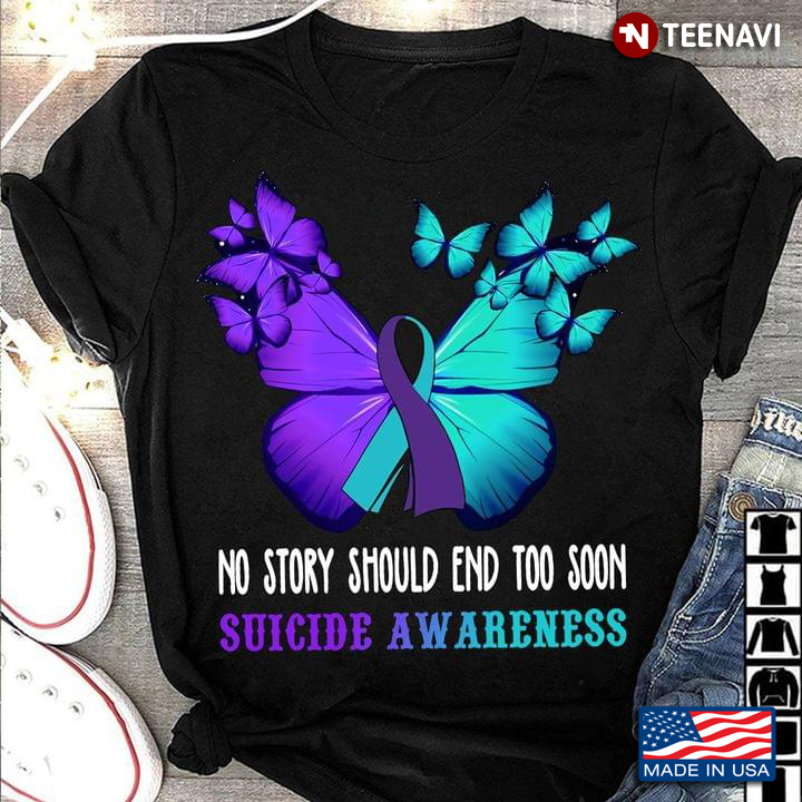 Suicide Awareness No Story Should End Too Soon Hoping Butterfly