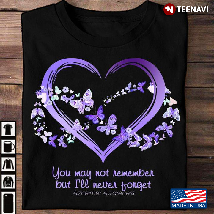 You May Not Remember But I Will Never Forget Alzheimer Awareness Hologram