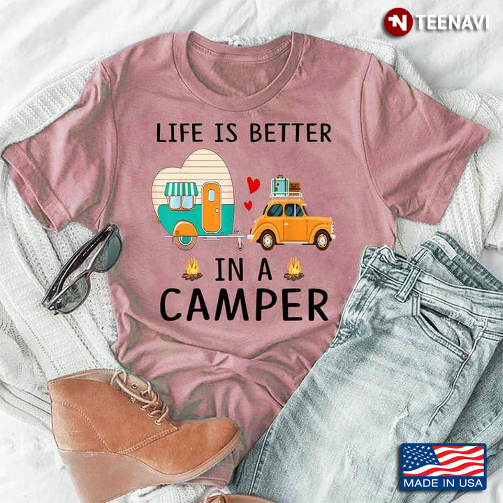 Life Is Better In The Camper Cute Traveling Trip