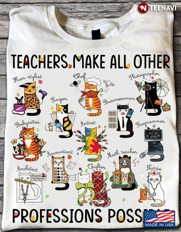 Teacher Make All Other Professions Possible Cats