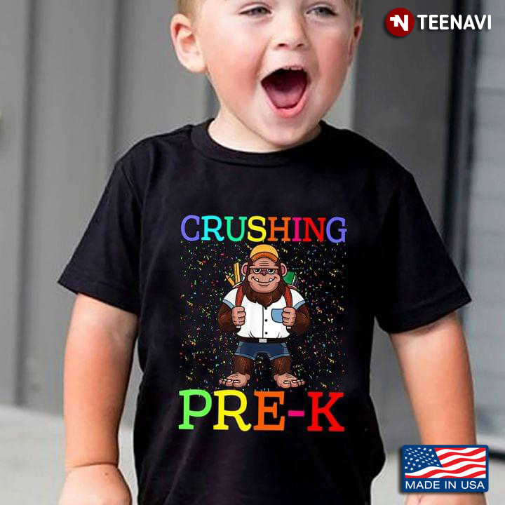 Crushing Pre-K With Cool Bigfoot Funny Back to School