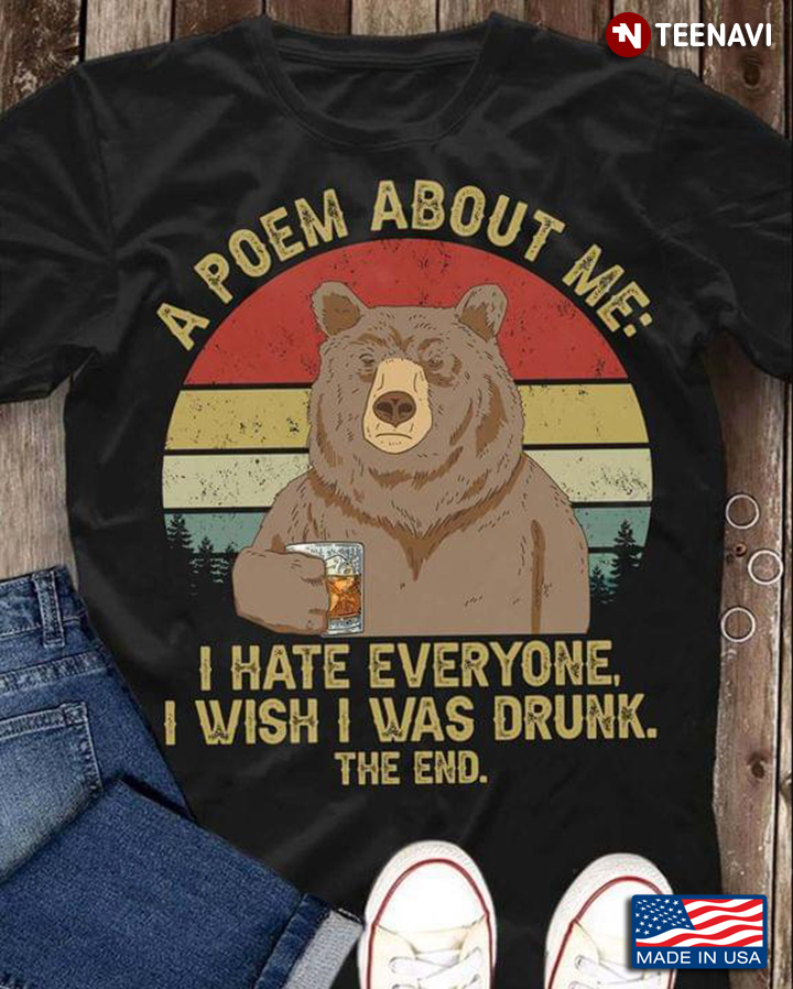 Bear Drink Bourbon A Poem About Me I Hate Everyone I Wish I Was Drunk The End Vintage